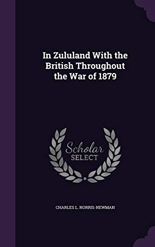9781340778613: In Zululand with the British Throughout the War of 1879