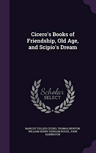 Beispielbild fr Ciceros Books of Friendship, Old Age, and Scipios Dream zum Verkauf von Reuseabook