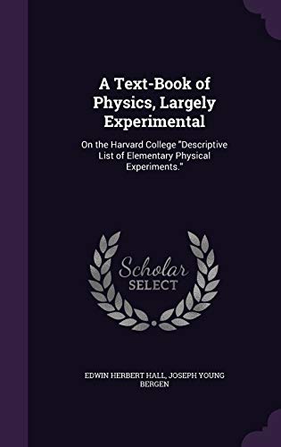 Stock image for A Text-Book of Physics, Largely Experimental: On the Harvard College Descriptive List of Elementary Physical Experiments. for sale by Buchpark