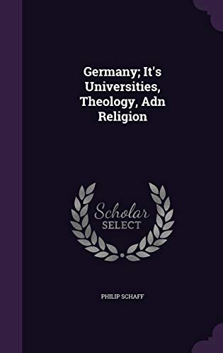 Germany; It's Universities, Theology, Adn Religion (Hardback) - Dr Philip Schaff