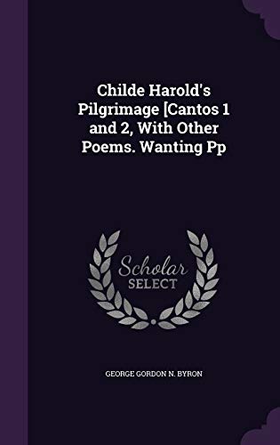 9781340798932: Childe Harold's Pilgrimage [Cantos 1 and 2, With Other Poems. Wanting Pp