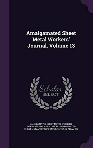 9781340811877: Amalgamated Sheet Metal Workers' Journal, Volume 13