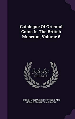 9781340824860: Catalogue Of Oriental Coins In The British Museum, Volume 5