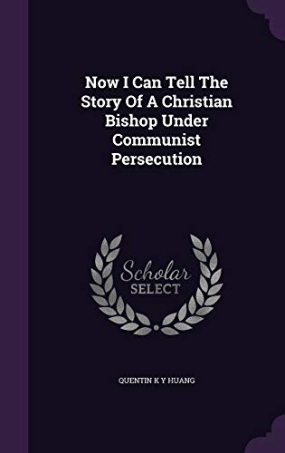 Stock image for Now I Can Tell The Story Of A Christian Bishop Under Communist Persecution for sale by Discover Books