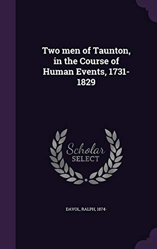 9781340835132: Two Men of Taunton, in the Course of Human Events, 1731-1829