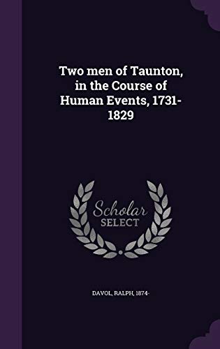 9781340835132: Two men of Taunton, in the Course of Human Events, 1731-1829