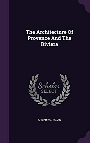 The Architecture of Provence and the Riviera (Hardback) - Macgibbon David