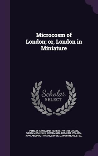 Stock image for Microcosm of London; or, London in Miniature for sale by ALLBOOKS1