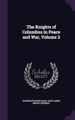 Stock image for The Knights of Columbus in Peace and War, Volume 2 for sale by Red's Corner LLC