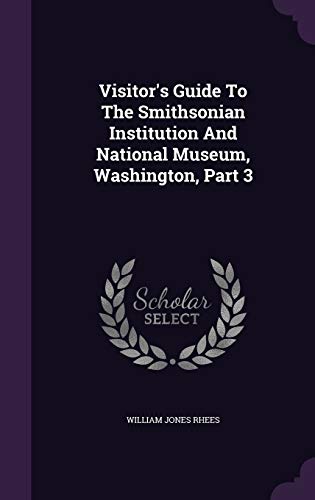 Beispielbild fr Visitor's Guide To The Smithsonian Institution And National Museum, Washington, Part 3 zum Verkauf von Buchpark