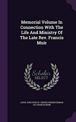 9781340855222: Memorial Volume In Connection With The Life And Ministry Of The Late Rev. Francis Muir