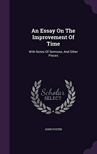 9781340858186: An Essay On The Improvement Of Time: With Notes Of Sermons, And Other Pieces