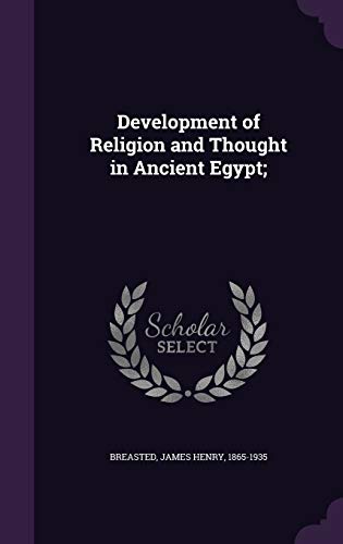 Development of Religion and Thought in Ancient Egypt; (Hardback) - James Henry Breasted