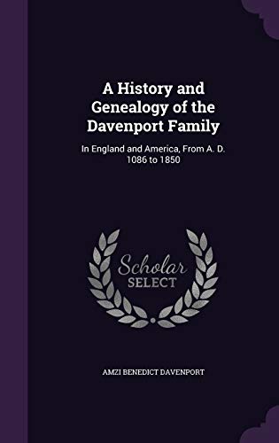 9781340873851: A History and Genealogy of the Davenport Family: In England and America, From A. D. 1086 to 1850