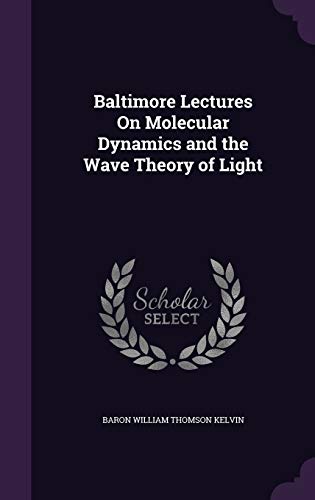 9781340898731: Baltimore Lectures On Molecular Dynamics and the Wave Theory of Light