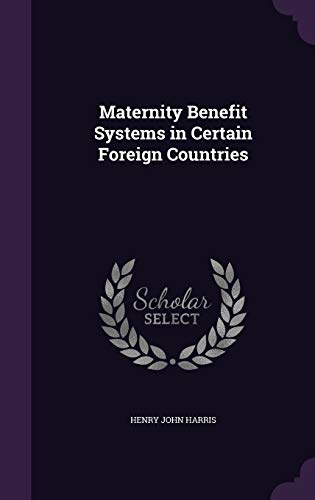 9781340899523: Maternity Benefit Systems in Certain Foreign Countries