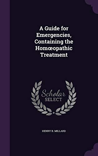 9781340900762: A Guide for Emergencies, Containing the Homoeopathic Treatment