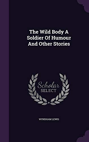 9781340913564: The Wild Body a Soldier of Humour and Other Stories