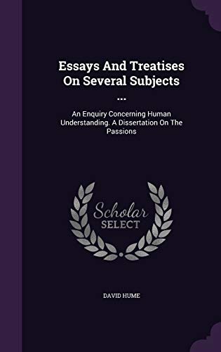 9781340917418: Essays And Treatises On Several Subjects ...: An Enquiry Concerning Human Understanding. A Dissertation On The Passions