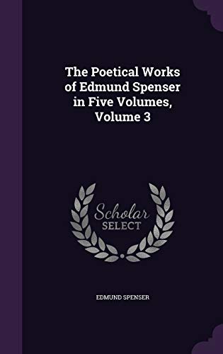 The Poetical Works of Edmund Spenser in Five Volumes, Volume 3 (Hardback) - Edmund Spenser