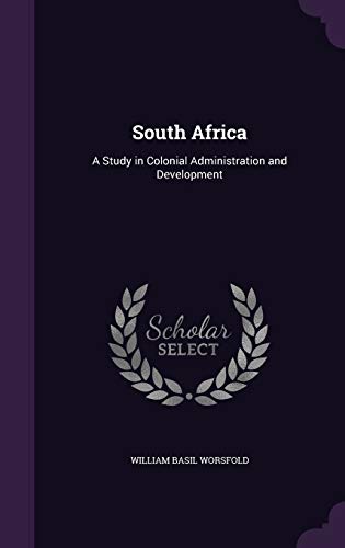 9781340928797: South Africa: A Study in Colonial Administration and Development