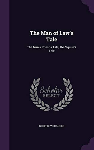 The Man of Law s Tale: The Nun s Priest s Tale; The Squire s Tale (Hardback) - Geoffrey Chaucer