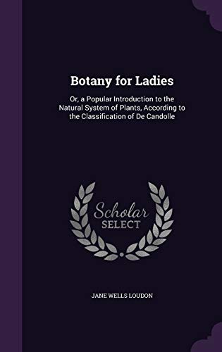 9781340934330: Botany for Ladies: Or, a Popular Introduction to the Natural System of Plants, According to the Classification of De Candolle
