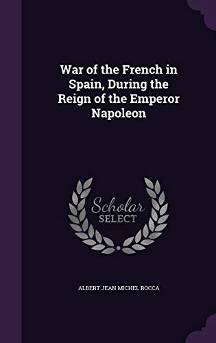 9781340935993: War of the French in Spain, During the Reign of the Emperor Napoleon