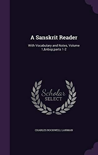 9781340952891: A Sanskrit Reader: With Vocabulary and Notes, Volume 1, parts 1-2