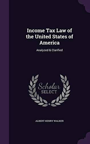 Stock image for Income Tax Law of the United States of America: Analyzed & Clarified for sale by ALLBOOKS1