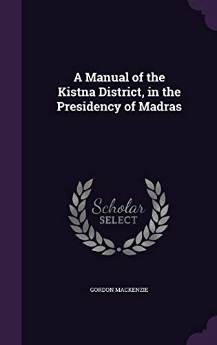 9781340968229: A Manual of the Kistna District, in the Presidency of Madras