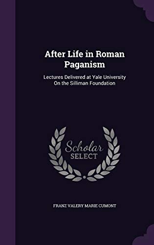 Beispielbild fr After Life in Roman Paganism: Lectures Delivered at Yale University On the Silliman Foundation zum Verkauf von Books From California