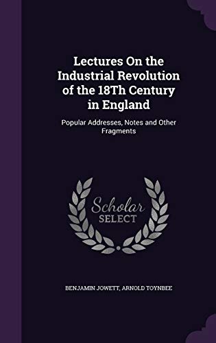 Beispielbild fr Lectures On the Industrial Revolution of the 18Th Century in England zum Verkauf von Majestic Books