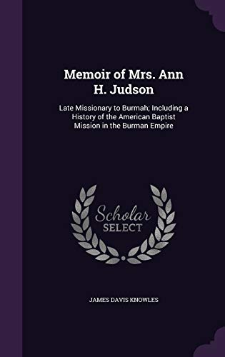 9781340978419: Memoir of Mrs. Ann H. Judson: Late Missionary to Burmah; Including a History of the American Baptist Mission in the Burman Empire