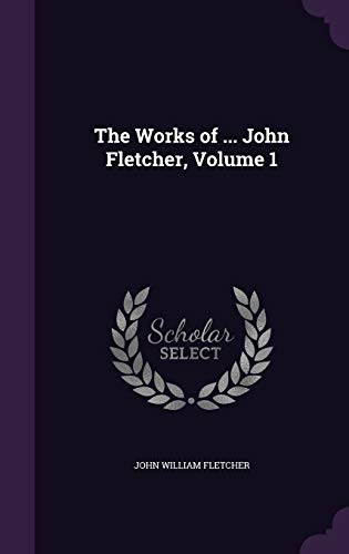 9781340986759: The Works of ... John Fletcher, Volume 1