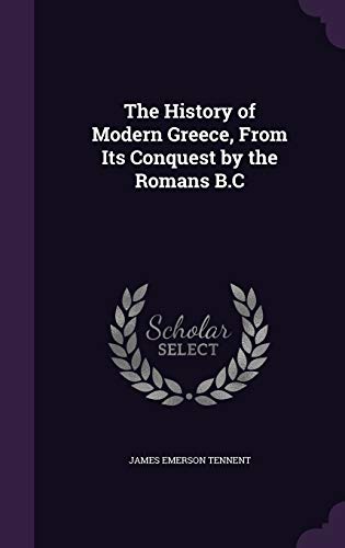 9781340992163: The History of Modern Greece, From Its Conquest by the Romans B.C
