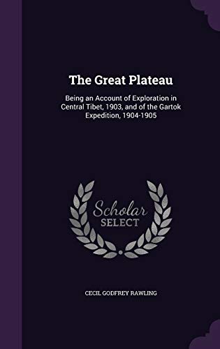 9781341011122: The Great Plateau: Being an Account of Exploration in Central Tibet, 1903, and of the Gartok Expedition, 1904-1905