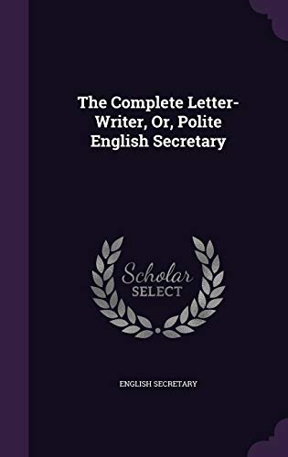 9781341018022: The Complete Letter-Writer, Or, Polite English Secretary