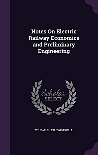 9781341018978: Notes On Electric Railway Economics and Preliminary Engineering