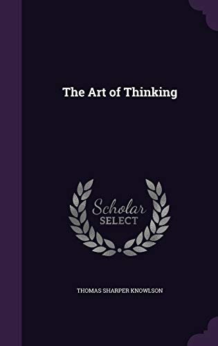 The Art of Thinking (Hardback) - Thomas Sharper Knowlson