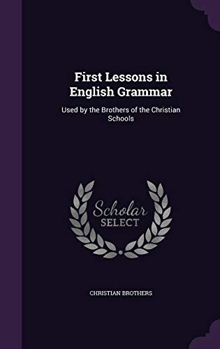 9781341034152: First Lessons in English Grammar: Used by the Brothers of the Christian Schools
