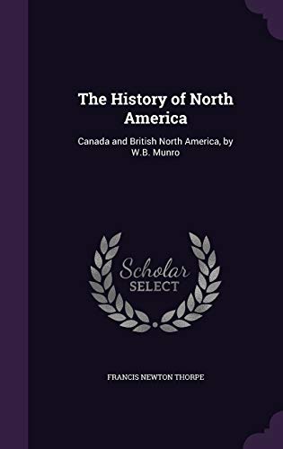 9781341038952: The History of North America: Canada and British North America, by W.B. Munro
