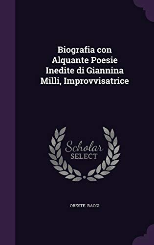 Biografia Con Alquante Poesie Inedite Di Giannina MILLI, Improvvisatrice (Hardback) - Oreste Raggi