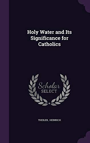 Stock image for Holy Water and Its Significance for Catholics for sale by savehere619