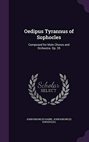 Imagen de archivo de Oedipus Tyrannus of Sophocles: Composed for Male Chorus and Orchestra. Op. 35 a la venta por Buchpark