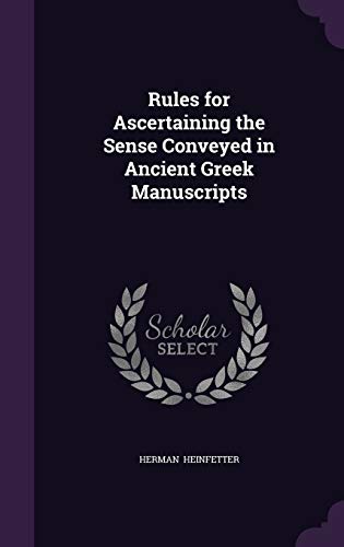 9781341058325: Rules for Ascertaining the Sense Conveyed in Ancient Greek Manuscripts