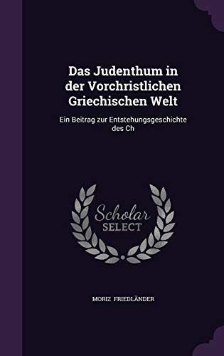 9781341064548: Das Judenthum in der Vorchristlichen Griechischen Welt: Ein Beitrag zur Entstehungsgeschichte des Ch
