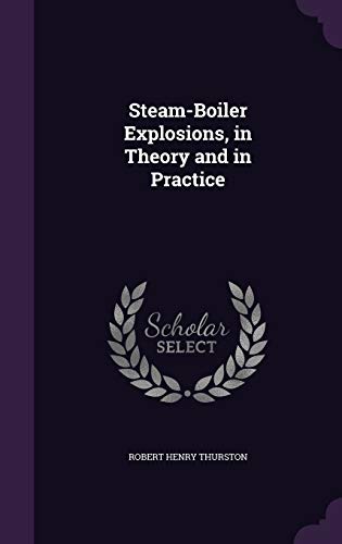 9781341065309: Steam-Boiler Explosions, in Theory and in Practice