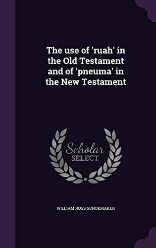 9781341075711: The Use of 'Ruah' in the Old Testament and of 'Pneuma' in the New Testament