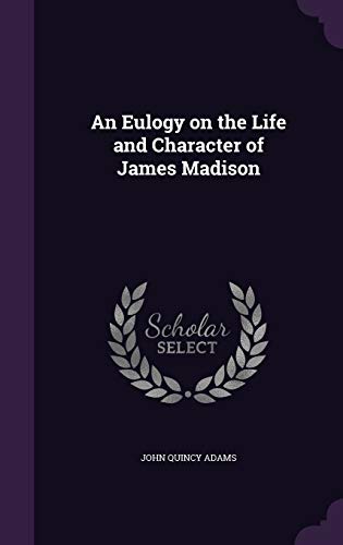9781341078125: An Eulogy on the Life and Character of James Madison